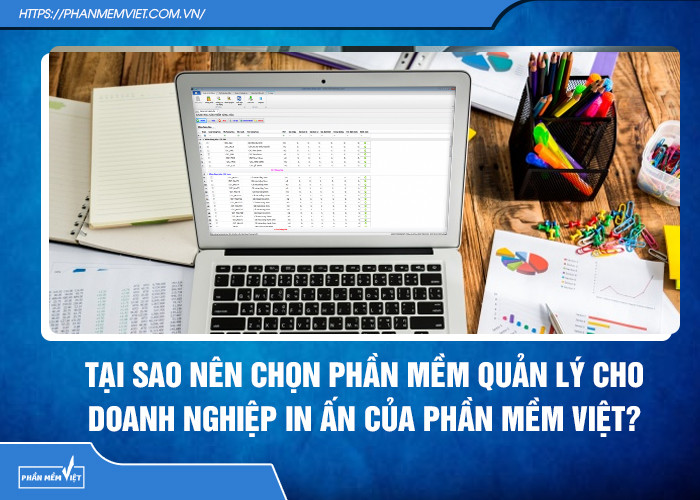 Tại sao nên chọn phần mềm quản lý cho doanh nghiệp in ấn của Phần Mềm Việt?